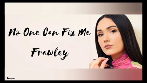 no one can fix me frawley